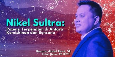 Nikel Sultra: Potensi Terpendam di Antara Kemiskinan dan Bencana.